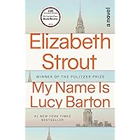 My Name Is Lucy Barton: A Novel My Name Is Lucy Barton: A Novel Paperback Kindle Audible Audiobook Hardcover Audio CD