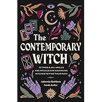 The Contemporary Witch: 12 Types & 35+ Spells and Rituals for Advancing Witches to Find Their Path [Witches Handbook, Modern Witchcraft, Spells, Rituals] The Contemporary Witch: 12 Types & 35+ Spells and Rituals for Advancing Witches to Find Their Path [Witches Handbook, Modern Witchcraft, Spells, Rituals] Hardcover Kindle