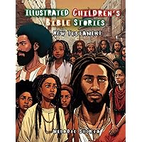 Illustrated Children’s Bible Stories: The New Testament (Illustrated Bibles)