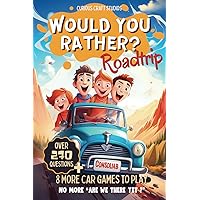 Would You Rather Game Book for Kids: 6-12 Years old, Road Trip Edition, Silly Scenarios and Challenging Choices for Children and Family