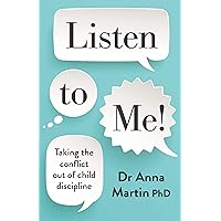 Listen to Me!: Taking the conflict out of child discipline Listen to Me!: Taking the conflict out of child discipline Kindle Paperback