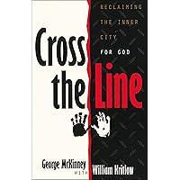 Cross the Line: Reclaiming the Inner City For God Cross the Line: Reclaiming the Inner City For God Kindle Paperback
