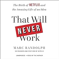That Will Never Work: The Birth of Netflix and the Amazing Life of an Idea That Will Never Work: The Birth of Netflix and the Amazing Life of an Idea Audible Audiobook Kindle Paperback Hardcover Audio CD