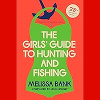 The Girls' Guide to Hunting and Fishing: 25th-Anniversary Edition The Girls' Guide to Hunting and Fishing: 25th-Anniversary Edition Paperback Kindle Audible Audiobook Hardcover Mass Market Paperback Audio, Cassette