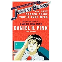The Adventures of Johnny Bunko: The Last Career Guide You'll Ever Need The Adventures of Johnny Bunko: The Last Career Guide You'll Ever Need Paperback Kindle