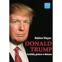 Donald Trump. Avidità, potere e denaro Donald Trump. Avidità, potere e denaro Paperback Kindle