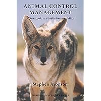 Animal Control Management: A New Look At A Public Responsibility (New Directions in the Human-Animal Bond) Animal Control Management: A New Look At A Public Responsibility (New Directions in the Human-Animal Bond) Paperback