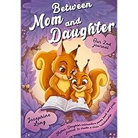 Our 2nd journal: Between Mom and Daughter. Interactive pass back and forth book to build strong bonds and memories