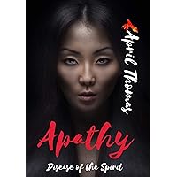 Apathy: Disease of The Spirit (The Endurance Series Book 5) Apathy: Disease of The Spirit (The Endurance Series Book 5) Kindle Paperback