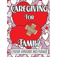 Caregiving For Family - A Family Caregiver 2022 Planner: Some Call It CAREGIVING - But We Just Call It FAMILY! Full Calendar / Journal For Home Care ... Tracking Pages & Bonus Relaxation Pages Caregiving For Family - A Family Caregiver 2022 Planner: Some Call It CAREGIVING - But We Just Call It FAMILY! Full Calendar / Journal For Home Care ... Tracking Pages & Bonus Relaxation Pages Hardcover Paperback