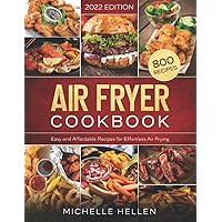 Air Fryer Cookbook: 800 Easy and Affordable Recipes for Effortless Air Frying