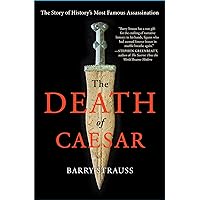 The Death of Caesar: The Story of History's Most Famous Assassination The Death of Caesar: The Story of History's Most Famous Assassination Paperback Kindle Audible Audiobook Hardcover Audio CD