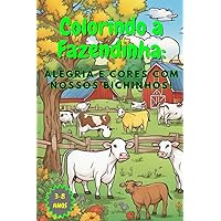 Colorindo a Fazendinha: Alegria e Cores com Nossos Bichinhos! (Portuguese Edition)