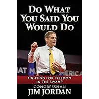 Do What You Said You Would Do: Fighting for Freedom in the Swamp Do What You Said You Would Do: Fighting for Freedom in the Swamp Hardcover Audible Audiobook Kindle
