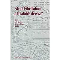 Atrial Fibrillation, a Treatable Disease? (Developments in Cardiovascular Medicine Book 139) Atrial Fibrillation, a Treatable Disease? (Developments in Cardiovascular Medicine Book 139) Kindle Hardcover Paperback