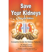 Save Your Kidneys: Complete Book on Information about Prevention and Treatment of Kidney Disease Save Your Kidneys: Complete Book on Information about Prevention and Treatment of Kidney Disease Paperback Kindle