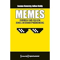 Memes - Formen und Folgen eines Internetphänomens (Digitale Gesellschaft 47) (German Edition)