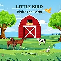 Little Bird Visits the Farm (A Little Bird Adventure Series) Little Bird Visits the Farm (A Little Bird Adventure Series) Kindle Paperback