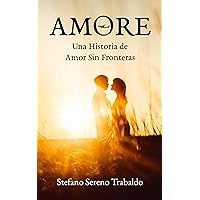 Amore: Una Historia de Amor Sin Fronteras (Spanish Edition)
