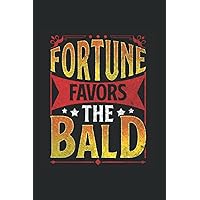 Fortune Favors The Bald: Bald, Funny Baldness, College Ruled Lines Paper, 120 pages, 6x9