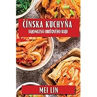 Čínska Kuchyňa: Tajomstvá Chuťového Raju (Slovak Edition)