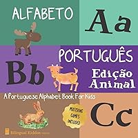 Alfabeto Portugues: Edicao Animal: A Portuguese Alphabet Book For Kids: Animal Edition: Language Learning Book For Babies Ages 1 - 3: Matching Games Included: Gift For Parents With Bilingual Children Alfabeto Portugues: Edicao Animal: A Portuguese Alphabet Book For Kids: Animal Edition: Language Learning Book For Babies Ages 1 - 3: Matching Games Included: Gift For Parents With Bilingual Children Paperback