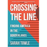 Crossing the Line: Finding America in the Borderlands Crossing the Line: Finding America in the Borderlands Paperback Kindle
