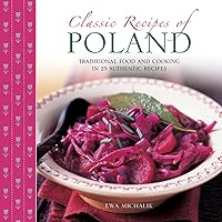 Classic Recipes of Poland: Traditional Food and Cooking in 25 Authentic Regional Dishes Classic Recipes of Poland: Traditional Food and Cooking in 25 Authentic Regional Dishes Hardcover