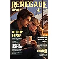 Renegade Health Magazine: Winter 2024 Renegade Health Magazine: Winter 2024 Paperback Kindle