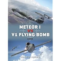 Meteor I vs V1 Flying Bomb: 1944 (Duel Book 45) Meteor I vs V1 Flying Bomb: 1944 (Duel Book 45) Kindle Paperback