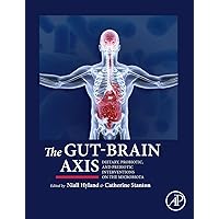 The Gut-Brain Axis: Dietary, Probiotic, and Prebiotic Interventions on the Microbiota The Gut-Brain Axis: Dietary, Probiotic, and Prebiotic Interventions on the Microbiota Hardcover Kindle Paperback