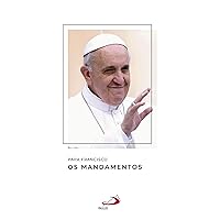 Os mandamentos (Catequeses do Papa Francisco) (Portuguese Edition) Os mandamentos (Catequeses do Papa Francisco) (Portuguese Edition) Kindle Paperback