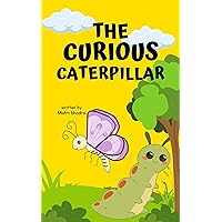 The curious caterpillar : The virtue of patience