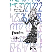 J'arrête: Mes 50 premiers jours de sevrage (French Edition)