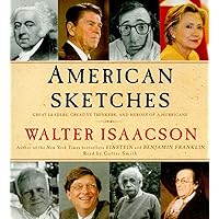 American Sketches: Great Leaders, Creative Thinkers, and Heroes of a Hurricane American Sketches: Great Leaders, Creative Thinkers, and Heroes of a Hurricane Audible Audiobook Kindle Paperback Hardcover Audio CD
