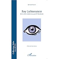 Roy Lichtenstein: De la tête moderne au profil Facebook (French Edition) Roy Lichtenstein: De la tête moderne au profil Facebook (French Edition) Kindle Paperback