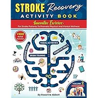 Stroke Recovery Activity Book - Innovative Exercises + 100 Practical Exercises For Stroke Patients To Promote Physical And Mental Wellness VOLUME 2: ... Tools, Stroke Patients Workbook.