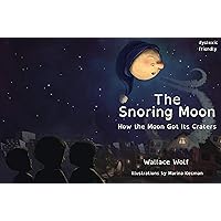 The Snoring Moon: How the Moon Got Its Craters The Snoring Moon: How the Moon Got Its Craters Kindle Paperback
