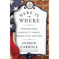 Here Is Where: Discovering America's Great Forgotten History Here Is Where: Discovering America's Great Forgotten History Hardcover Kindle Audible Audiobook Paperback Audio CD