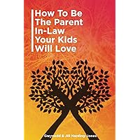 How to be the Parent-in-law your kids will love How to be the Parent-in-law your kids will love Paperback Kindle
