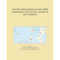 The 2011-2016 Outlook for HIV/AIDS Confirmatory Tests in The Americas & the Caribbean