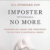 Imposter No More: Overcome Self-Doubt and Imposterism to Cultivate a Successful Career Imposter No More: Overcome Self-Doubt and Imposterism to Cultivate a Successful Career Audible Audiobook Hardcover Kindle Paperback Audio CD