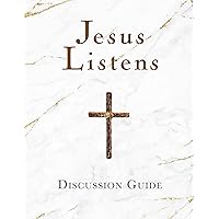 Jesus Listens Discussion Guide Jesus Listens Discussion Guide Kindle