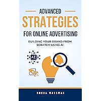 Advanced Strategies for Online Advertising: Building Your Brand From Scratch
