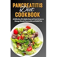 Pancreatitis Diet Cookbook: A Collection of 20 Quick, Easy and Tasty Recipes to Manage Chronic Pancreatitis and Relief Pain Pancreatitis Diet Cookbook: A Collection of 20 Quick, Easy and Tasty Recipes to Manage Chronic Pancreatitis and Relief Pain Kindle Paperback