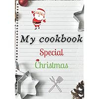 My Cookbook - Special Christmas: recipe booklet special christmas / Recipe book of kitchens to personalize for Christmas / Large Format / 200 pages for 100 recipe cards on 2 pages (French Edition)