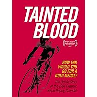 Tainted Blood: The Untold Story of the 1984 Olympic Blood Doping Scandal