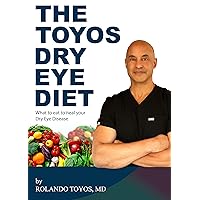 The Toyos Dry Eye Diet: What to eat to heal your Dry Eye Disease The Toyos Dry Eye Diet: What to eat to heal your Dry Eye Disease Kindle Paperback