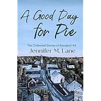 A Good Day for Pie (The Collected Stories of Ramsbolt Book 4) A Good Day for Pie (The Collected Stories of Ramsbolt Book 4) Kindle Paperback