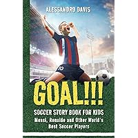 GOAL!!! Soccer Story Book for Kids: Messi, Ronaldo, and Other World’s Best Soccer Players